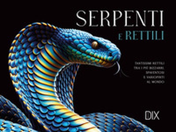 Serpenti e rettili - Librerie.coop Serpenti e rettili - Librerie.coop