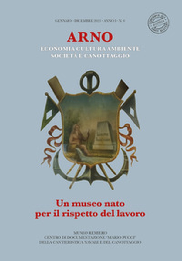 Arno. Un museo nato per il rispetto del lavoro. Economia cultura ambiente società e canottaggio - Librerie.coop Arno. Un museo nato per il rispetto del lavoro. Economia cultura ambiente società e canottaggio - Librerie.coop