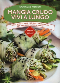 Mangia crudo vivi a lungo. Tante ricette semplici da preparare per mangiare naturalmente - Librerie.coop