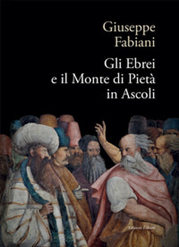 Gli ebrei e il Monte di pietà in Ascoli - Librerie.coop Gli ebrei e il Monte di pietà in Ascoli - Librerie.coop