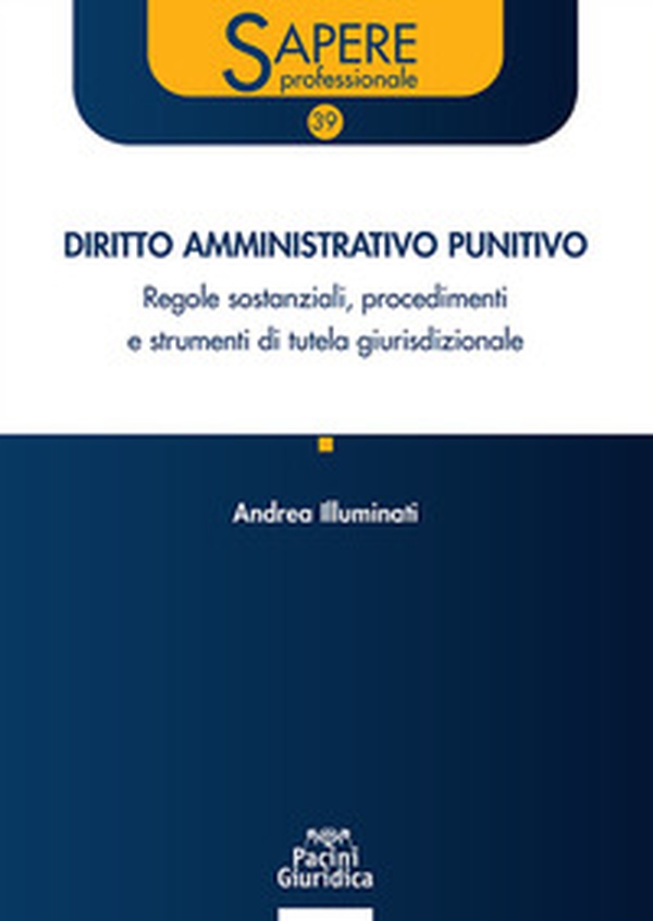 Diritto amministrativo punitivo. Regole sostanziali, procedimenti e strumenti di tutela giurisdizionale - Librerie.coop Diritto amministrativo punitivo. Regole sostanziali, procedimenti e strumenti di tutela giurisdizionale - Librerie.coop