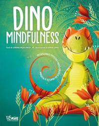 Dino Mindfulness. Medita e scopri te stesso con i piccoli dinosauri - Librerie.coop