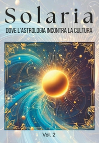 Solaria. Dove l'astrologia incontra la cultura - Vol. 2 - Librerie.coop