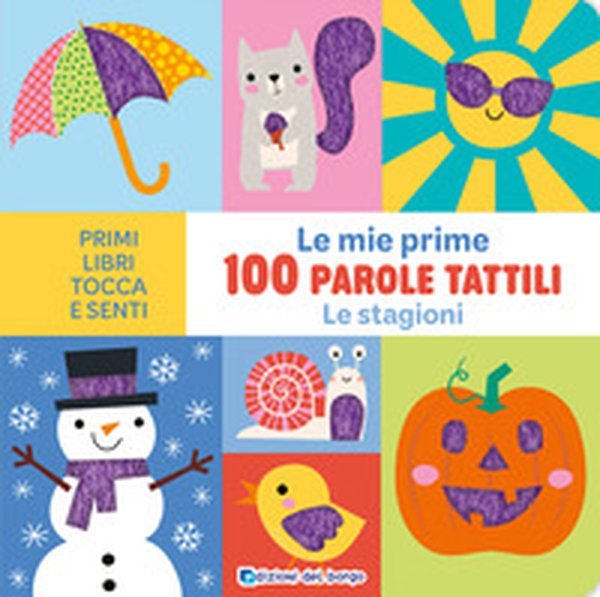 Le stagioni. Le mie prime 100 parole tattili - Librerie.coop