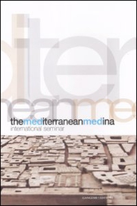 The Mediterranean Medina. International seminar - Librerie.coop