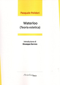 Waterloo (teoria estetica). Premio «Arcipelago Itaca» per una raccolta inedita di versi. 5ª edizione - Librerie.coop