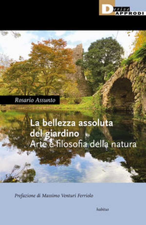 La bellezza assoluta del giardino. Arte e filosofia della natura - Librerie.coop La bellezza assoluta del giardino. Arte e filosofia della natura - Librerie.coop
