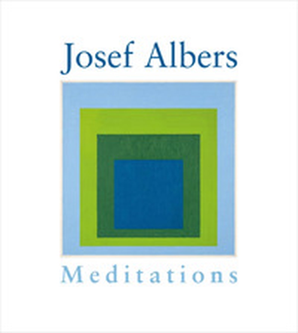 Josef Albers. Meditations. Ediz. italiana e inglese - Librerie.coop