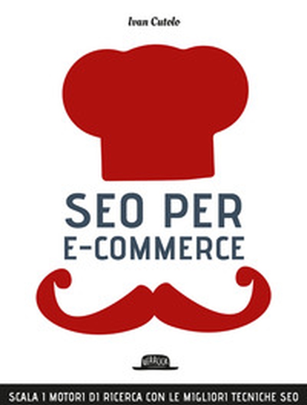 SEO per e-commerce. Scala i motori di ricerca con le migliori tecniche SEO - Librerie.coop SEO per e-commerce. Scala i motori di ricerca con le migliori tecniche SEO - Librerie.coop
