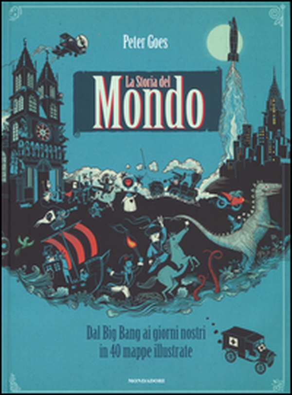 La storia del mondo. Dal Big Bang ai giorni nostri in 40 mappe illustrate - Librerie.coop La storia del mondo. Dal Big Bang ai giorni nostri in 40 mappe illustrate - Librerie.coop