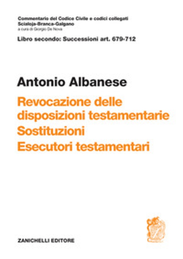 Art. 679-712. Revocazione delle disposizioni testamentarie, sostituzione, esecutori testamentari - Librerie.coop Art. 679-712. Revocazione delle disposizioni testamentarie, sostituzione, esecutori testamentari - Librerie.coop