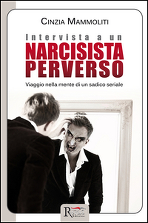 Intervista a un narcisista perverso. Viaggio nella mente di un sadico seriale - Librerie.coop Intervista a un narcisista perverso. Viaggio nella mente di un sadico seriale - Librerie.coop