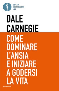 Come dominare l'ansia e iniziare a godersi la vita - Librerie.coop