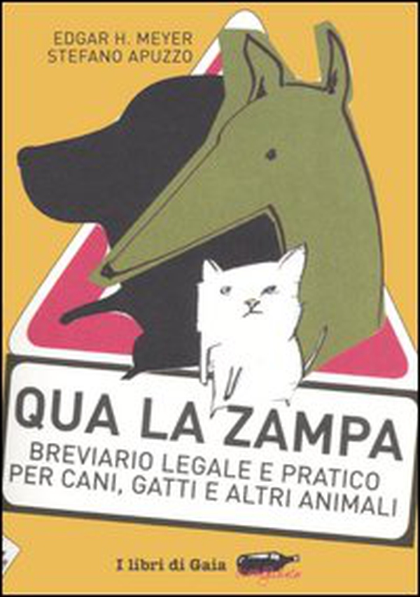 Qua la zampa. Breviario legale e pratico per cani, gatti e altri animali - Librerie.coop