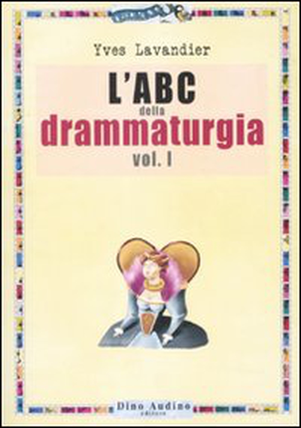 L'ABC della drammaturgia - Vol. 1 - Librerie.coop L'ABC della drammaturgia - Vol. 1 - Librerie.coop