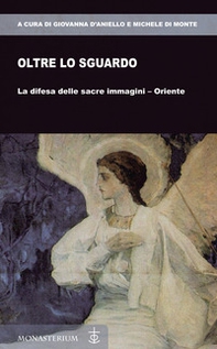 Oltre lo sguardo. La difesa delle sacre immagini-Oriente - Librerie.coop Oltre lo sguardo. La difesa delle sacre immagini-Oriente - Librerie.coop
