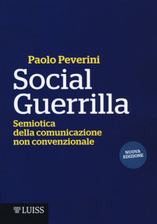 Social Guerrilla. Semiotica della comunicazione non convenzionale - Librerie.coop Social Guerrilla. Semiotica della comunicazione non convenzionale - Librerie.coop