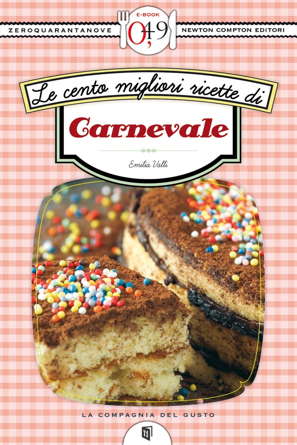Le cento migliori ricette di Carnevale - Librerie.coop Le cento migliori ricette di Carnevale - Librerie.coop