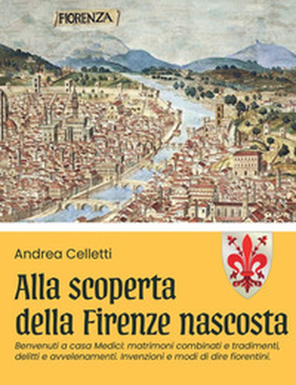 Alla scoperta della Firenze nascosta - Vol. 2 - Librerie.coop