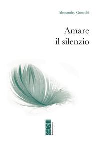 Amare il silenzio  - Librerie.coop