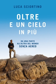 Oltre e un cielo in più. Da una parta all'altra del mondo senza aereo - Librerie.coop