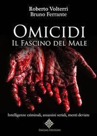 Omicidi. Il fascino del male. Intelligenze criminali, assassini seriali, menti deviate - Librerie.coop