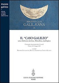 Il caso Galileo. Una rilettura storica, filosofica, teologica. Atti del Convegno internazionale di studi (Firenze, 26-30 maggio) - Librerie.coop