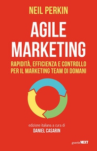 Agile marketing. Rapidità, efficienza e controllo per il marketing team di domani - Librerie.coop