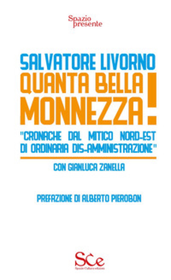 Quanta bella monnezza! «Cronache dal mitico Nord-Est di ordinaria dis-amministrazione» - Librerie.coop Quanta bella monnezza! «Cronache dal mitico Nord-Est di ordinaria dis-amministrazione» - Librerie.coop