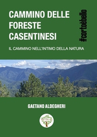 Cammino delle foreste Casentinesi. Il cammino nell'intimo della natura - Librerie.coop