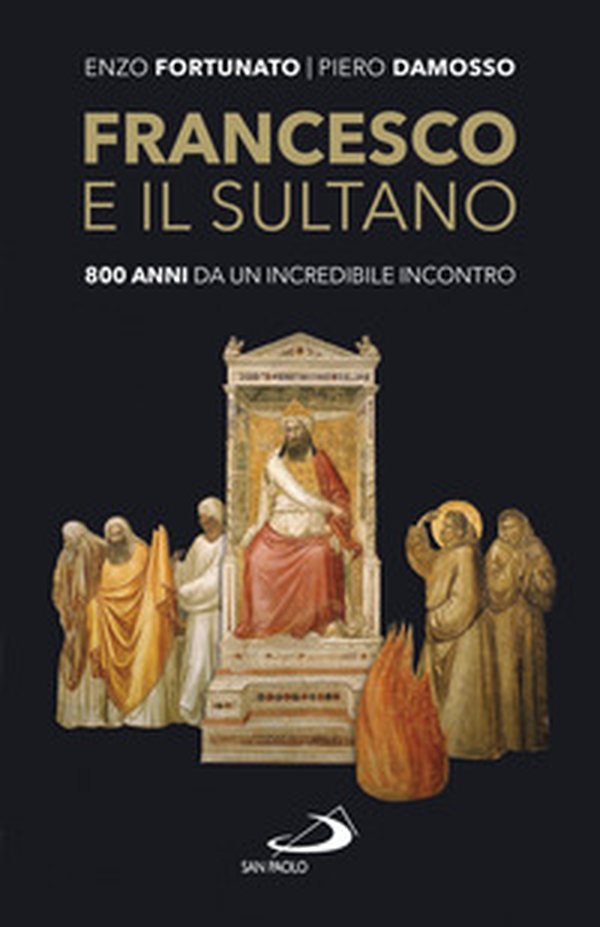 Francesco e il sultano. 800 anni da un incredibile incontro - Librerie.coop Francesco e il sultano. 800 anni da un incredibile incontro - Librerie.coop
