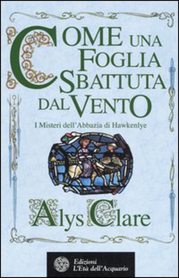 Come una foglia sbattuta dal vento. I misteri dell'Abbazia di Hawkenlye - Librerie.coop Come una foglia sbattuta dal vento. I misteri dell'Abbazia di Hawkenlye - Librerie.coop