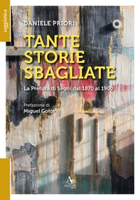 Tante storie sbagliate. La Pretura di Segni dal 1870 al 1900 - Librerie.coop