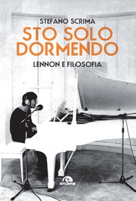 Sto solo dormendo. Lennon e filosofia - Librerie.coop Sto solo dormendo. Lennon e filosofia - Librerie.coop