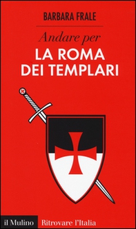 Andare per la Roma dei templari - Librerie.coop