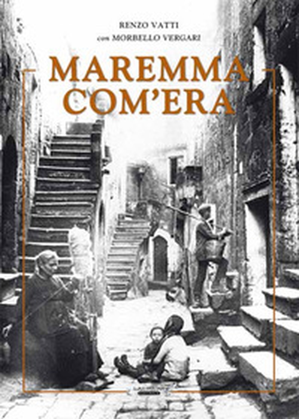 Maremma com'era - Librerie.coop Maremma com'era - Librerie.coop