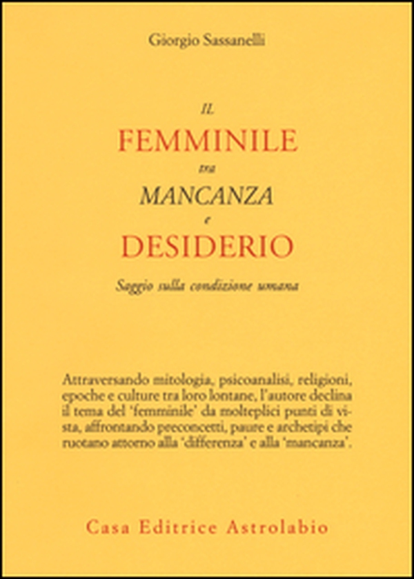 Il femminile tra mancanza e desiderio. Saggio sulla condizione umana - Librerie.coop Il femminile tra mancanza e desiderio. Saggio sulla condizione umana - Librerie.coop