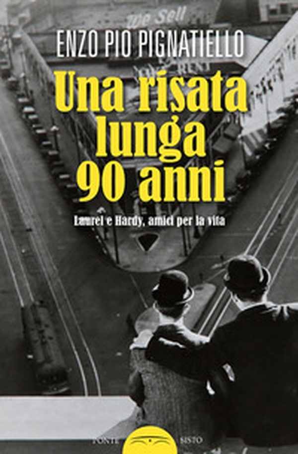 Una risata lunga 90 anni. Laurel e Hardy, amici per la vita - Librerie.coop Una risata lunga 90 anni. Laurel e Hardy, amici per la vita - Librerie.coop