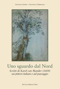 Uno sguardo dal Nord. Scritti di Karel van Mander (1604) ) sui pittori italiani e sul paesaggio - Librerie.coop