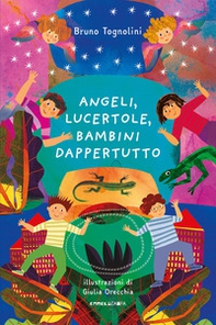 Angeli, lucertole, bambini dappertutto - Librerie.coop Angeli, lucertole, bambini dappertutto - Librerie.coop