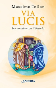 Via Lucis. In cammino con il Risorto - Librerie.coop