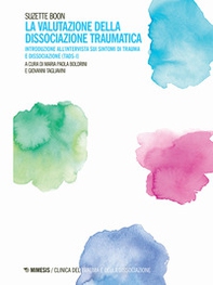 La valutazione della dissociazione traumatica. Introduzione all'intervista sui sintomi di trauma e dissociazione (TADS-I) - Librerie.coop