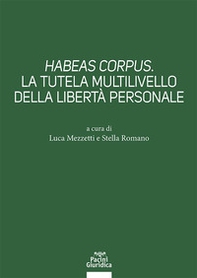 Habeas corpus. La tutela multilivello della libertà personale - Librerie.coop