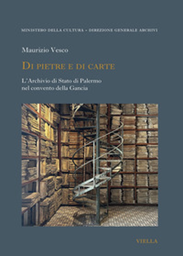 Di pietre e di carte. L'Archivio di Stato di Palermo nel convento della Gancia - Librerie.coop Di pietre e di carte. L'Archivio di Stato di Palermo nel convento della Gancia - Librerie.coop