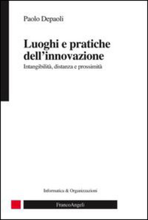 Luoghi e pratiche dell'innovazione. Intangibilità, distanza e prossimità - Librerie.coop Luoghi e pratiche dell'innovazione. Intangibilità, distanza e prossimità - Librerie.coop
