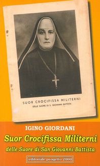 Suor Crocifissa Militerni delle suore di san Giovanni Battista (rist. anast. 1929) - Librerie.coop