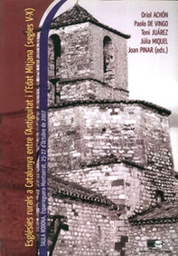 Esglésies rurals a Catalunya entre l'Antiguitat i l'Edat Mitjana (segles V-X). Taula rodona (Spagna, 25-27 Ottobre 2007). Ediz. italiana, inglese e catalana - Librerie.coop Esglésies rurals a Catalunya entre l'Antiguitat i l'Edat Mitjana (segles V-X). Taula rodona (Spagna, 25-27 Ottobre 2007). Ediz. italiana, inglese e catalana - Librerie.coop