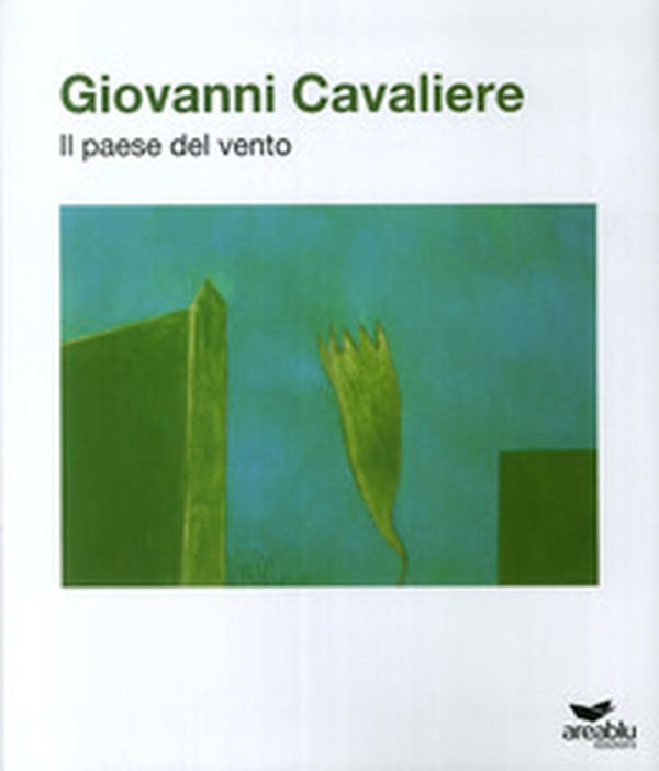 Giovanni Cavaliere. Il paese del vento - Librerie.coop Giovanni Cavaliere. Il paese del vento - Librerie.coop