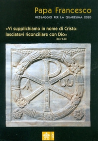 Messaggio per la Quaresima 2020. «Vi supplichiamo in nome di Cristo: lasciatevi riconciliare con Dio» - Librerie.coop