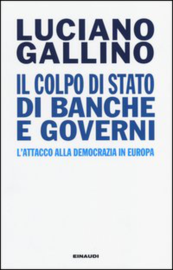 Il colpo di Stato di banche e governi. L'attacco alla democrazia in Europa - Librerie.coop Il colpo di Stato di banche e governi. L'attacco alla democrazia in Europa - Librerie.coop